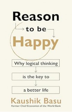Reason to Be Happy - On the Unexpected Benefits of Thinking Clearly